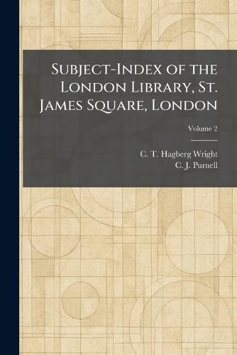 Subject-Index of the London Library, St. James Square, London
