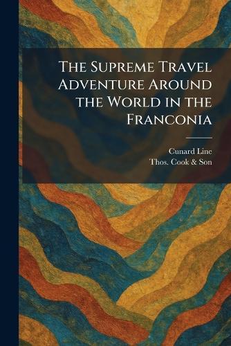 The Supreme Travel Adventure Around the World in the Franconia