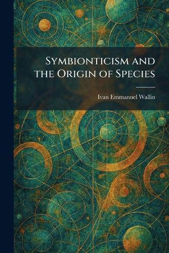 Symbionticism and the Origin of Species