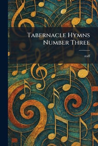 Tabernacle Hymns Number Three