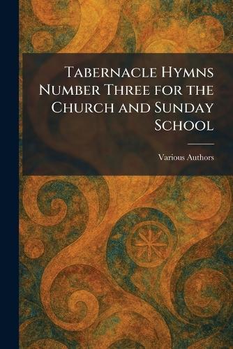 Tabernacle Hymns Number Three for the Church and Sunday School