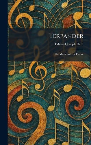 Terpander: Or, Music and the Future