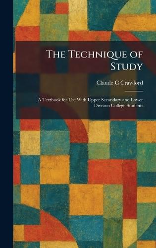 The Technique of Study: A Textbook for Use With Upper Secondary and Lower Division College Students