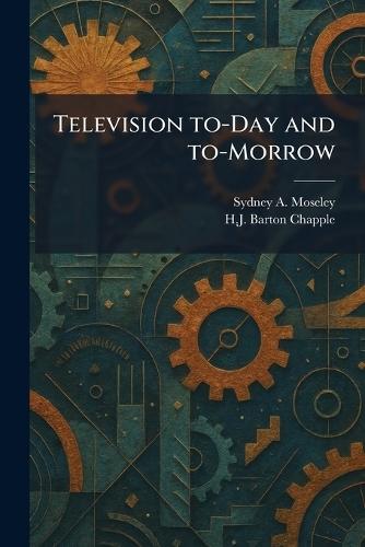 Television To-Day and To-Morrow