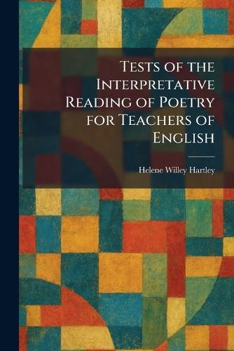 Tests of the Interpretative Reading of Poetry for Teachers of English
