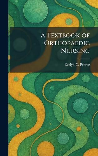A Textbook of Orthopaedic Nursing