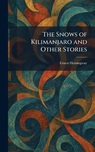 The Snows of Kilimanjaro and Other Stories