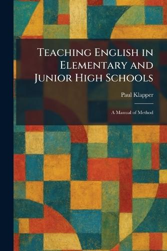 Teaching English in Elementary and Junior High Schools: A Manual of Method