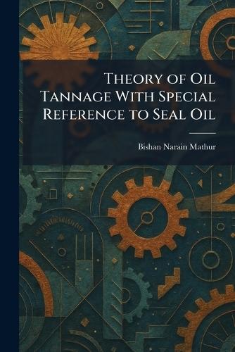 Theory of Oil Tannage With Special Reference to Seal Oil