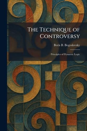 The Technique of Controversy: Principles of Dynamic Logic
