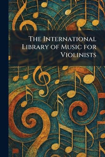 The International Library of Music for Violinists