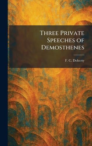 Three Private Speeches of Demosthenes