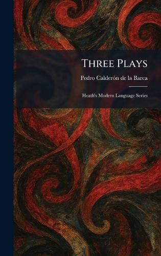 Three Plays: Heath's Modern Language Series