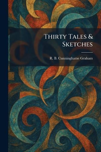 Thirty Tales & Sketches