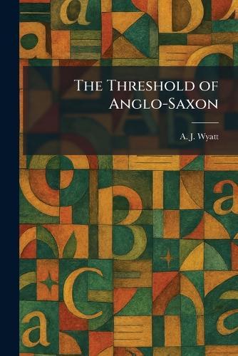 The Threshold of Anglo-Saxon