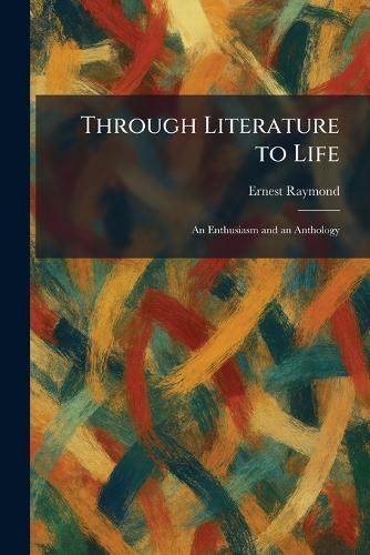 Through Literature to Life: An Enthusiasm and an Anthology