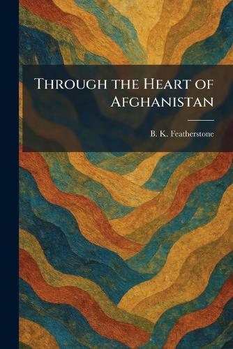 Through the Heart of Afghanistan