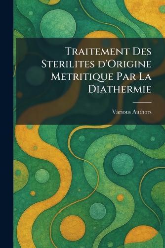 Traitement des sterilites d'origine metritique par la diathermie