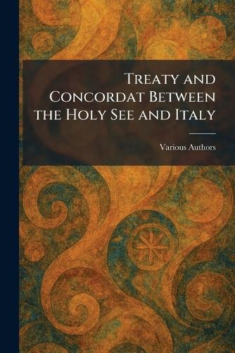 Treaty and Concordat Between the Holy See and Italy