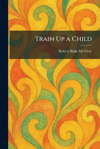 Train Up a Child