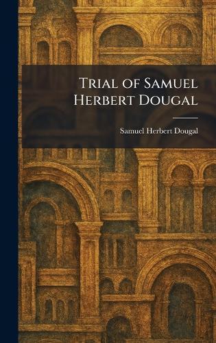Trial of Samuel Herbert Dougal