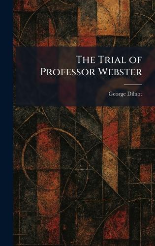 The Trial of Professor Webster