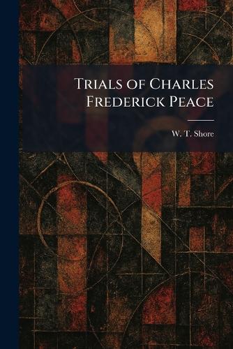 Trials of Charles Frederick Peace