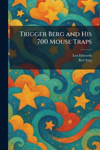 Trigger Berg and His 700 Mouse Traps
