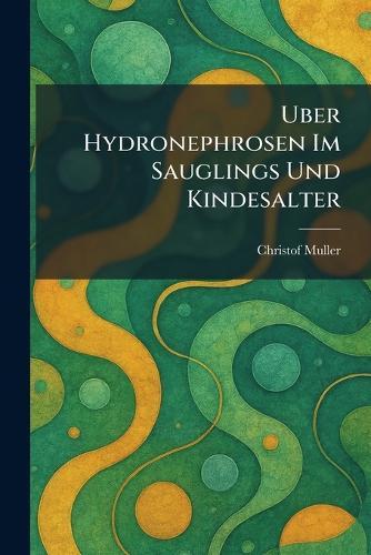 Uber Hydronephrosen Im Sauglings Und Kindesalter