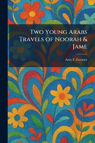 Two Young Arabs Travels of Noorah & Jame