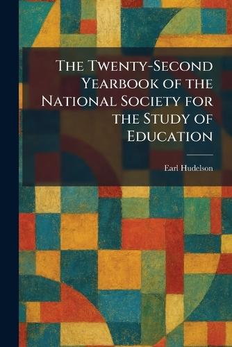 The Twenty-Second Yearbook of the National Society for the Study of Education