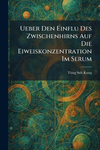 Ueber Den Einflu Des Zwischenhirns Auf Die Eiweiskonzentration Im Serum