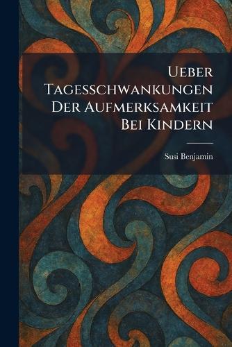 Ueber Tagesschwankungen Der Aufmerksamkeit Bei Kindern