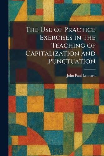The Use of Practice Exercises in the Teaching of Capitalization and Punctuation