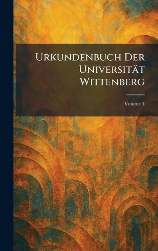 Urkundenbuch Der UniversitaÌt Wittenberg