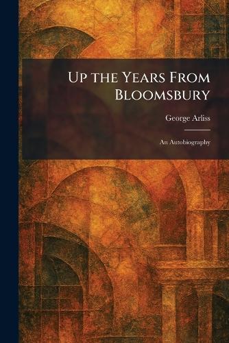 Up the Years From Bloomsbury: An Autobiography