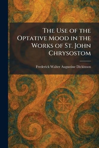 The Use of the Optative Mood in the Works of St. John Chrysostom