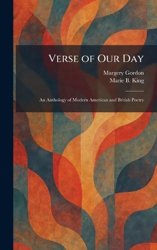 Verse of Our Day: An Anthology of Modern American and British Poetry