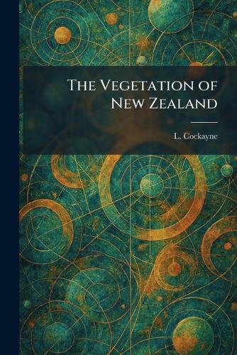 The Vegetation of New Zealand