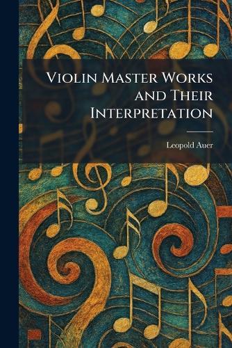 Violin Master Works and Their Interpretation