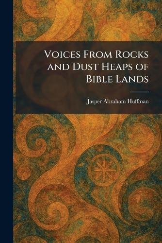 Voices From Rocks and Dust Heaps of Bible Lands