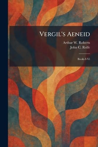 Vergil's Aeneid: Books I-Vi