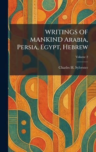 WRITINGS OF MANKIND Arabia, Persia, Egypt, Hebrew