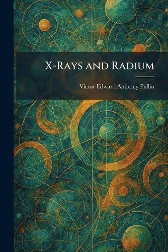 X-Rays and Radium