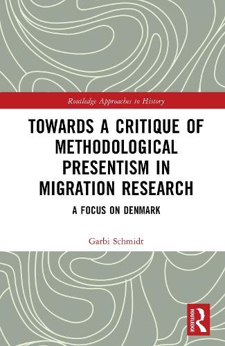 Towards a Critique of Methodological Presentism in Migration Research: A Focus on Denmark