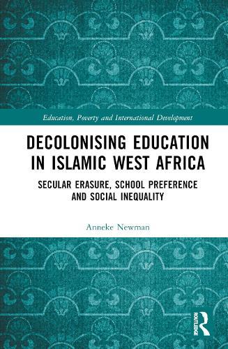 Decolonising Education in Islamic West Africa: Secular Erasure, School Preference and Social Inequality