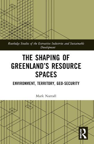 The Shaping of Greenland’s Resource Spaces: Environment, Territory, Geo-Security