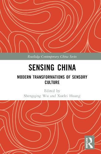 Sensing China: Modern Transformations of Sensory Culture