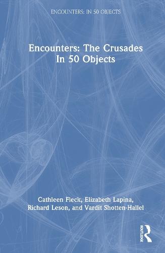 Encounters: The Crusades In 50 Objects