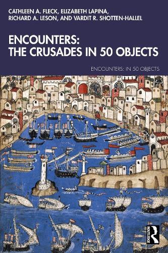 Encounters: The Crusades In 50 Objects